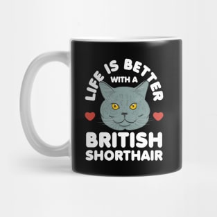 Life is Better with a British Shorthair Cat Mug